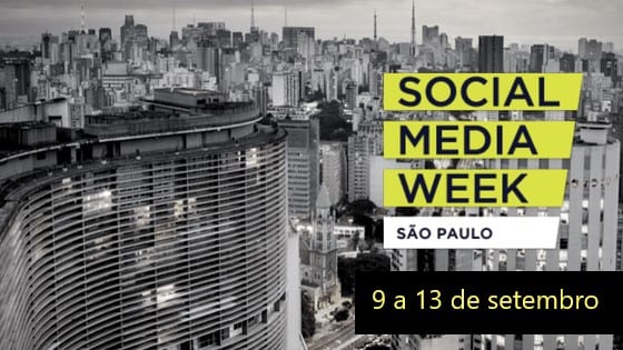 Social Media Week São Paulo 2019: tudo o que você precisa saber para aproveitar o evento!