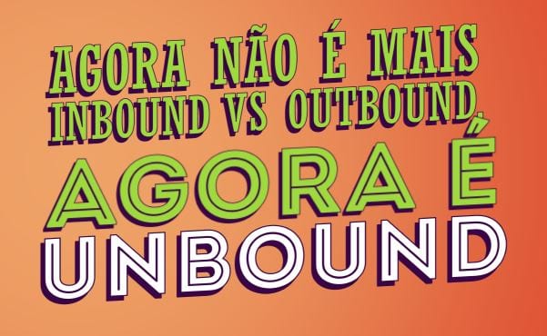 Unbound Marketing: como vencer a barreira entre Inbound e Outbound Marketing através das redes sociais