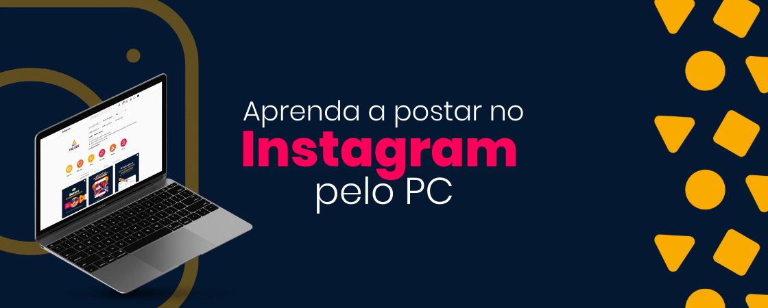 Agilize o seu trabalho aprendendo como postar no Instagram pelo PC!