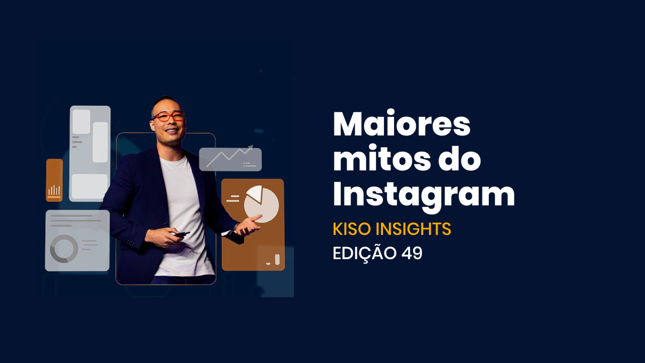 [Kiso Insights] Mitos do Instagram: o que funciona de fato ou não passa de achismo?