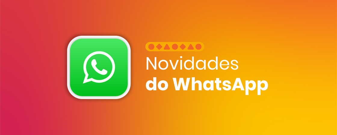 Atualizou? As novidades do WhatsApp em 2025